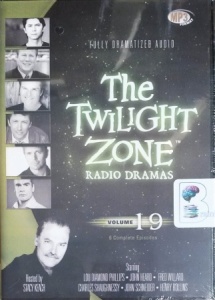 The Twilight Zone Radio Dramas - Volume 19 written by CBS and Falcon Screenwriters performed by Lou Diamond Phillips, John Heard, Fred Willard and Charles Shaughnessy on MP3 CD (Unabridged)